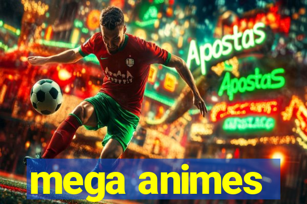 mega animes